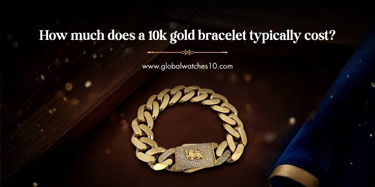How Much Does a 10K Gold Bracelet Typically Cost? (Complete 2026 Price ...